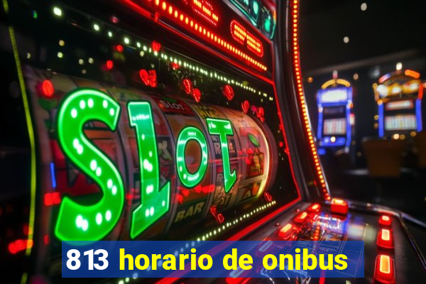 813 horario de onibus